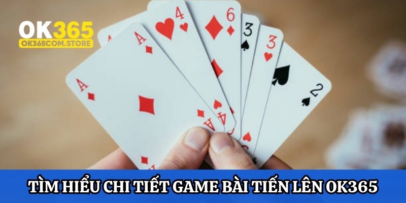 Tiến Lên OK365 vẫn sử dụng bộ 52 lá quen thuộc Tiến Lên OK365 vẫn sử dụng bộ 52 lá quen thuộc